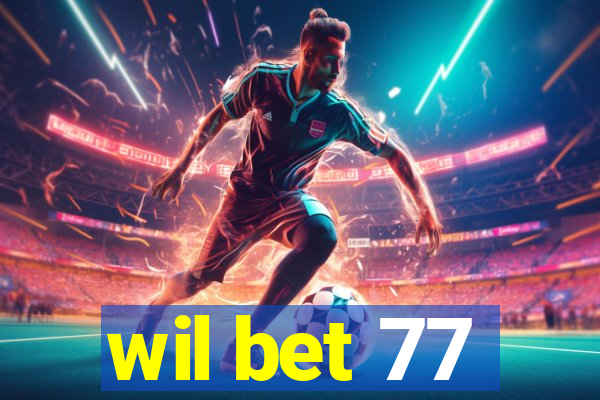 wil bet 77